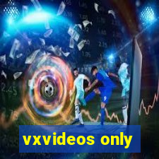 vxvideos only